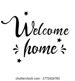 welcome home,  English motivational phrases and decorative elements, ink illustrations, modern brush calligraphy, white background, T-shirt and print design