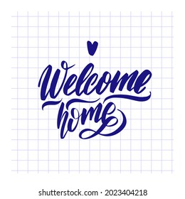 welcome home. Hand drawn calligraphy and brush pen lettering. design for holiday greeting card and invitation, housewarming, decorations flyers, posters, banner 