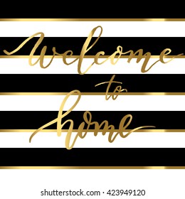 Welcome to home, hand lettering vector on a striped background. Modern calligraphy pen and ink.