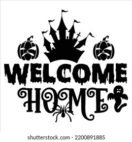 Welcome Home, Happy Halloween Shirt Print Template, Witch Bat Cat Scary House Dark Green Riper Boo Squad Grave Pumpkin Skeleton Spooky Trick Or Treat