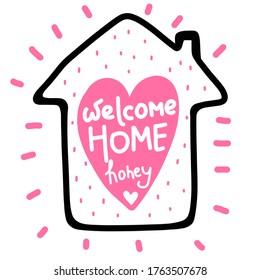 Welcome home honey. Hand drawn calligraphy and brush pen lettering. Cozy design for holiday greeting card and invitation, housewarming, decorations flyers, posters, banner, textile for your sweet home