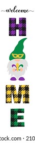 Welcome home lettering with cute gnome. Mardi Gras decorations. Vertical porch sign. Vector template.