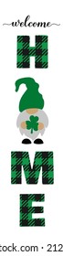 Welcome Home Lettering With Cute Gnome. St. Patricks Day Decorations. Vertical Porch Sign. Vector Template.