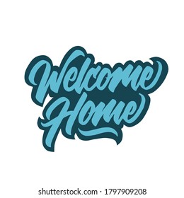 Welcome Home Lettering Design. Modern Brush Calligraphy. Hand Drawn Type For Greeting Card,poster,sticker,and Print. Typography Design.