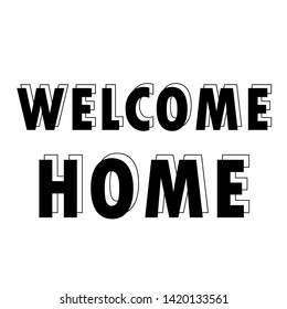 Welcome home lettering inscription positive quote, motivational and inspirational poster, calligraphy vector illustration. Typographical banner design. - Powered by Shutterstock - Get 15% off with code: PIKWIZARD15