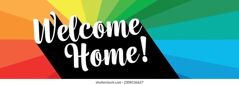 Welcome home on colorful banner