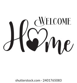welcome home printable cuttable typography vector illustration