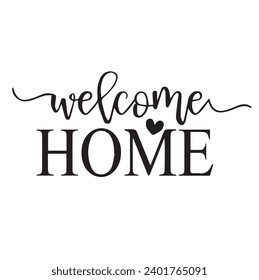 welcome home printable cuttable typography vector illustration