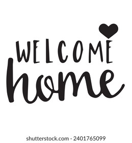 welcome home printable cuttable typography vector illustration