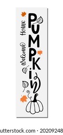 Welcome Home Pumpkin. Autumn vertical welcome sign. Pumpkin sketch, red falling leaves, Vector Hand drawn calligraphy lettering. Autumn Season Front Porch Sign isolated.