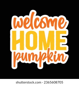 Welcome Home Pumpkin, New Fall Sticker Design Template