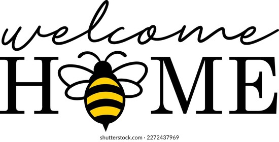 Welcome Home sign- bee quote, hand drawn lettering for cute print. Positive quotes isolated on white background. Happy slogan for tshirt. Vector illustration bumble, leaves. Typography poster
