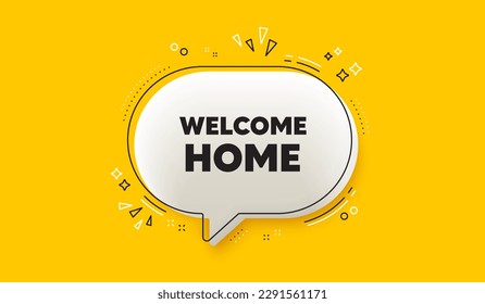 Welcome home tag. 3d speech bubble yellow banner. Home invitation offer. Hello guests message. Welcome home chat speech bubble message. Talk box infographics. Vector