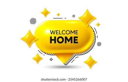 Welcome home tag. Chat speech bubble 3d icon. Home invitation offer. Hello guests message. Welcome home chat offer. Speech bubble banner. Text box balloon. Vector