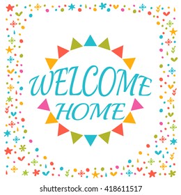 Welcome home text with colorful design elements. Greeting card. Cute postcard. Decorative lettering text. Vector illustration