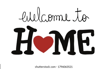 welcome to home text handwritten sign, heart letter, message phrase isolated on white background, vector illustration line art design