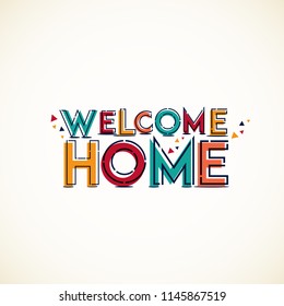 Welcome Home. Typographical Banner With  Vivid Colors And Shapes. Vector Eps10.