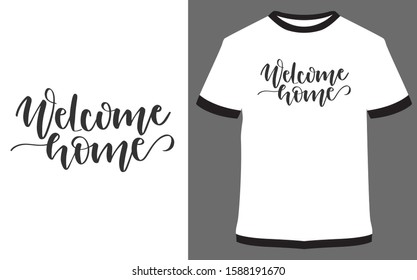 Welcome home - typography t-shirt vector design illustration, it can use for label, logo, sign, sticker for printing for the family t-shirt.
