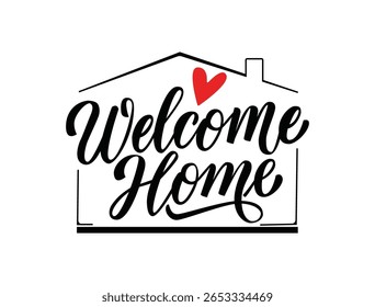 Welcome home vector illustration. Hand lettering message, home and heart.