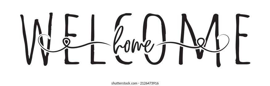 Welcome home, vector. Wording design isolated on white background. Typographic minimalist poster design. Wall art, artwork