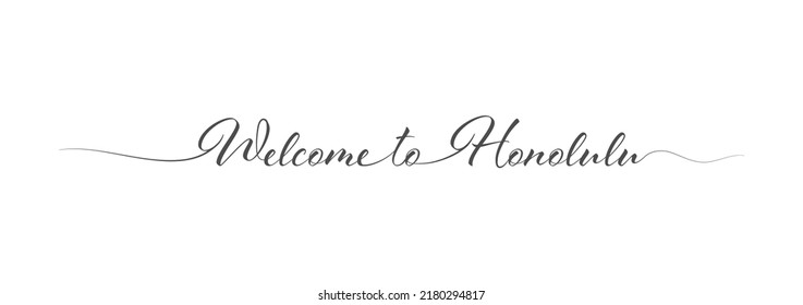 Welcome to Honolulu. Stylized calligraphic greeting inscription in one line. Simple style