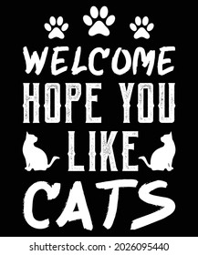 Welcome Hope You Like CATS T Shirt Design