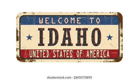 Welcome to Idaho. An old worn sign with an inscription. Welcome metal plaque with rust elements