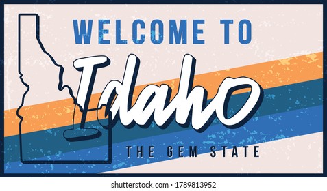 Welcome to Idaho vintage rusty metal sign vector illustration. Vector state map in grunge style with Typography hand drawn lettering. Vector illustration