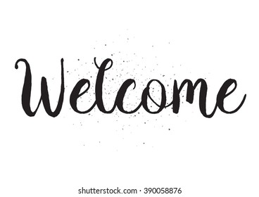 Welcome inscription. Greeting card with calligraphy. Hand drawn lettering design. Usable as photo overlay. Typography for banner, poster or apparel design. Isolated vector element. Black and white.