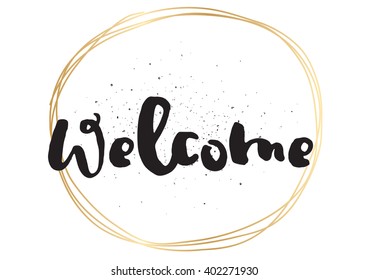 Welcome inscription. Greeting card with calligraphy. Hand drawn lettering design. Photo overlay. Typography for banner, poster or apparel design. Vector text.