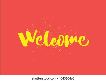 Welcome inscription. Greeting card with calligraphy. Hand drawn lettering design. Photo overlay. Typography for banner, poster or clothing design. Vector invitation.