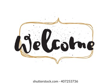 Welcome inscription. Greeting card with calligraphy. Hand drawn lettering design. Photo overlay. Typography for invitation, banner, poster or clothing design. Vector quote