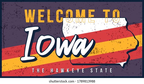 Welcome to Iowa vintage rusty metal sign vector illustration. Vector state map in grunge style with Typography hand drawn lettering.