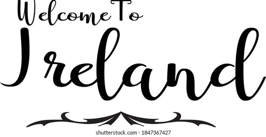 Welcome To Ireland Hand Written Country Name Typography Text word modern Calligraphy