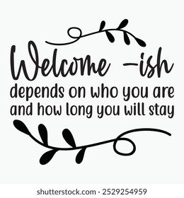 Welcome ish depends on who you are and how long you will stay retro t shirt design