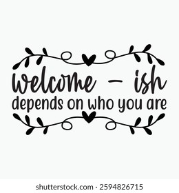 Welcome Ish Depends On Who You Are Retro t shirt design sublimation