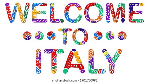 Welcome to Italy. Multicolored bright isolate inscription. Colored curves decorative doodle letters. Welcome to Italy for print, clothing, italian t-shirt, souvenir, booklet, banner, flyer, ads.