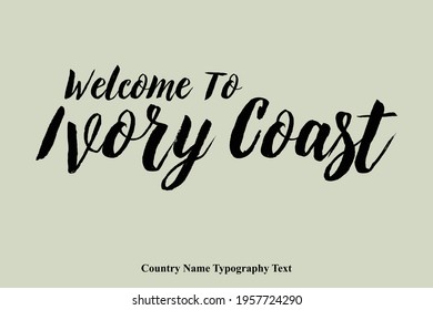 Welcome To Ivory Coast Country Name Bold Stylish Typography Text 