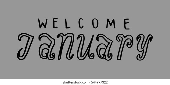 welcome january. Hand Lettered Quote. Modern Calligraphy