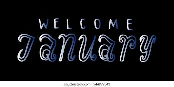 welcome january. Hand Lettered Quote. Modern Calligraphy