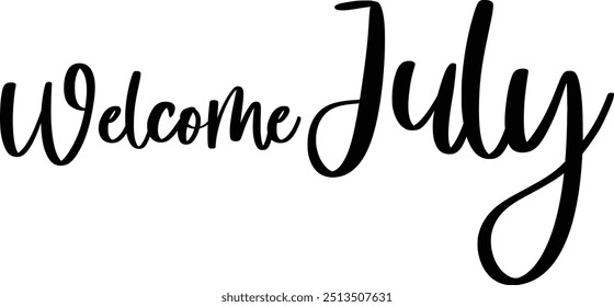 Welcome July Cursive Text Typography Saying