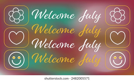 Welcome July greeting card vector banner design illustration. motivational cover graphic art. 