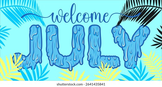 Welcome July. mount art design vector illustration, lettering text calligraphy.