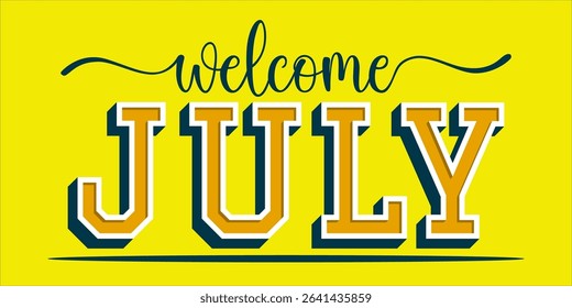 Welcome July. mount art design vector illustration, lettering text calligraphy.