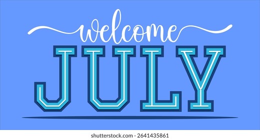 Welcome July. mount art design vector illustration, lettering text calligraphy.