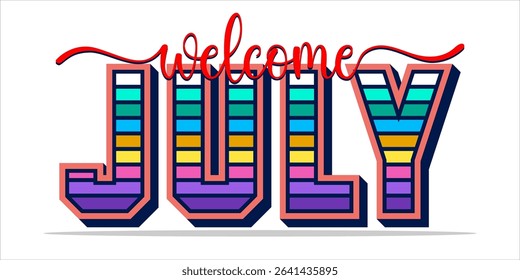 Welcome July. mount art design vector illustration, lettering text calligraphy.