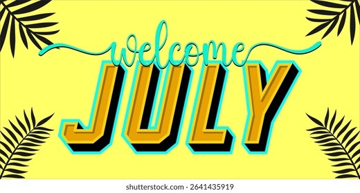 Welcome July. mount art design vector illustration, lettering text calligraphy.
