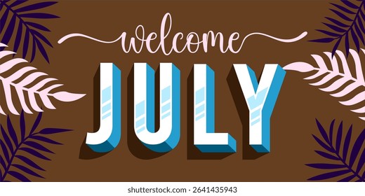 Welcome July. mount art design vector illustration, lettering text calligraphy.
