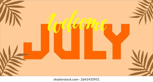 Welcome July. mount art design vector illustration, lettering text calligraphy.