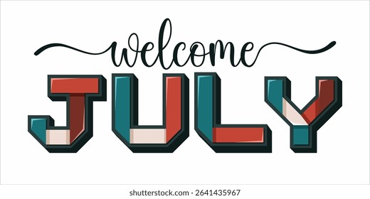 Welcome July. mount art design vector illustration, lettering text calligraphy.